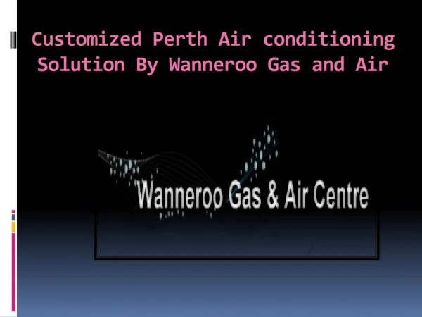 Customised Perth Air conditioning Solution By Wanneroo Gas and Air