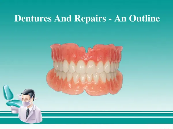 Dentures And Repairs - An Outline