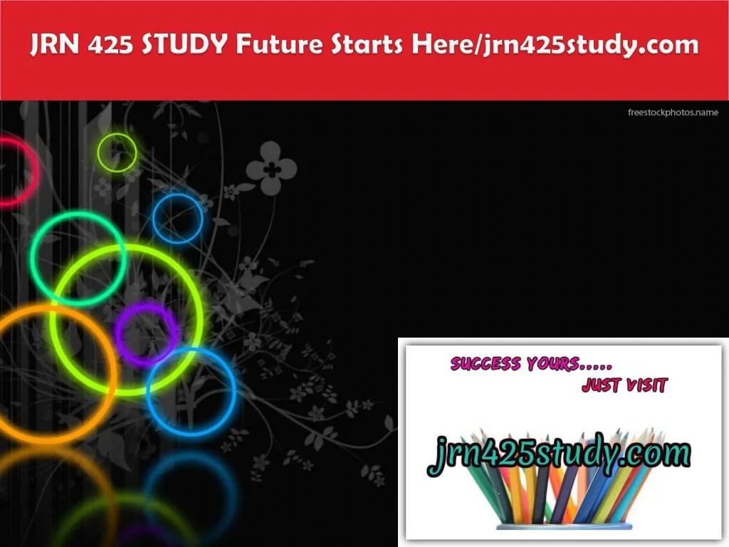 jrn 425 study future starts here jrn425study com
