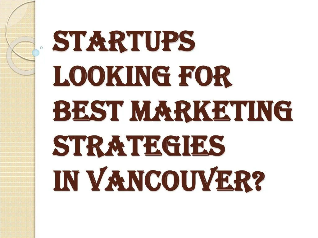 startups looking for best marketing strategies in vancouver