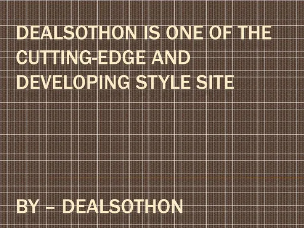 Dealsothon is one of the cutting-edge and developing style site