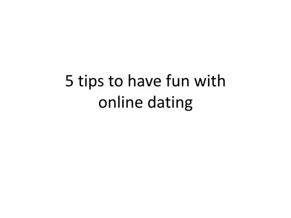 5 tips to have fun with online dating