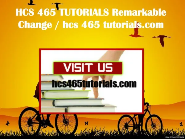 HCS 465 TUTORIALS Remarkable Change / hcs465tutorials.com