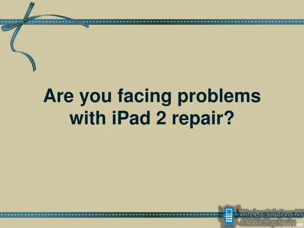 are you facing problems with ipad 2 repair