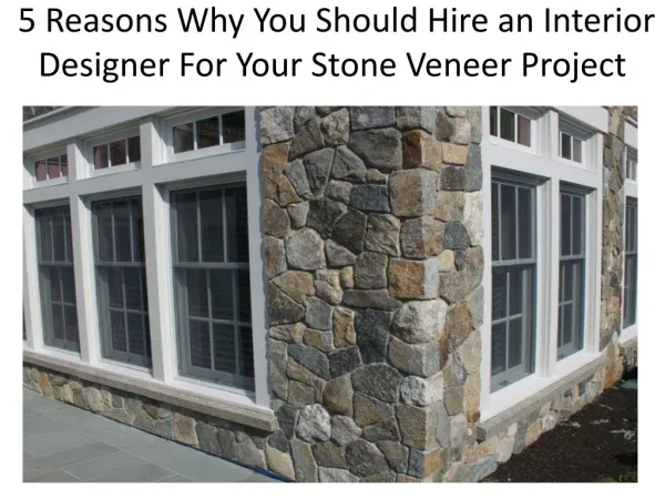 5 Reasons Why You Should Hire an Interior Designer For Your Stone Veneer Project