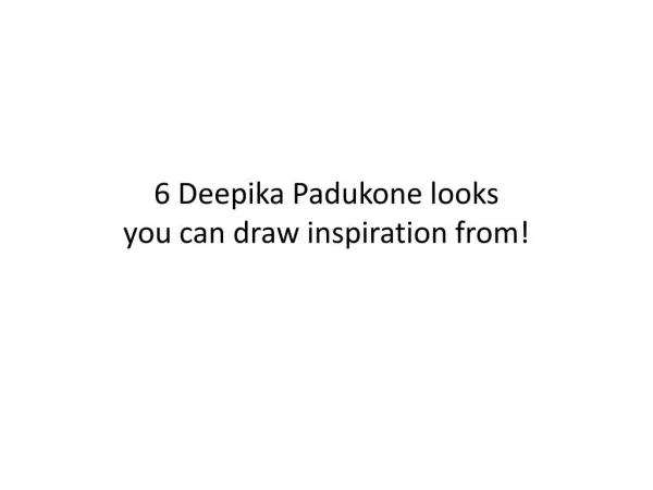 6 Deepika Padukone looks you can draw inspiration from!