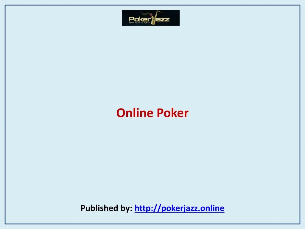 online poker published by http pokerjazz online