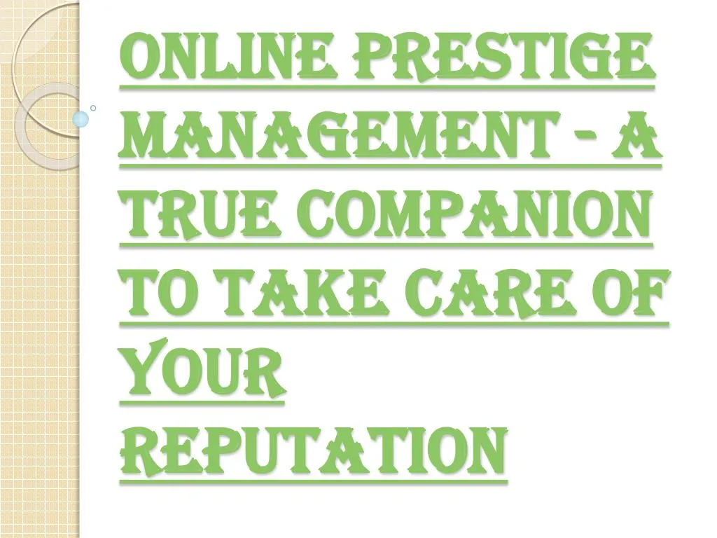 online prestige management a true companion to take care of your reputation