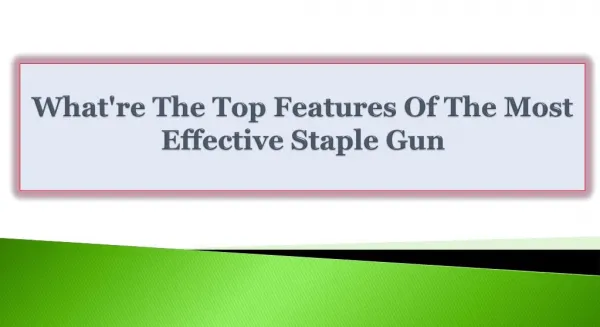 What're The Top Features Of The Most Effective Staple Gun