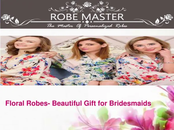 Floral Robes- Beautiful Gift for Bridesmaids