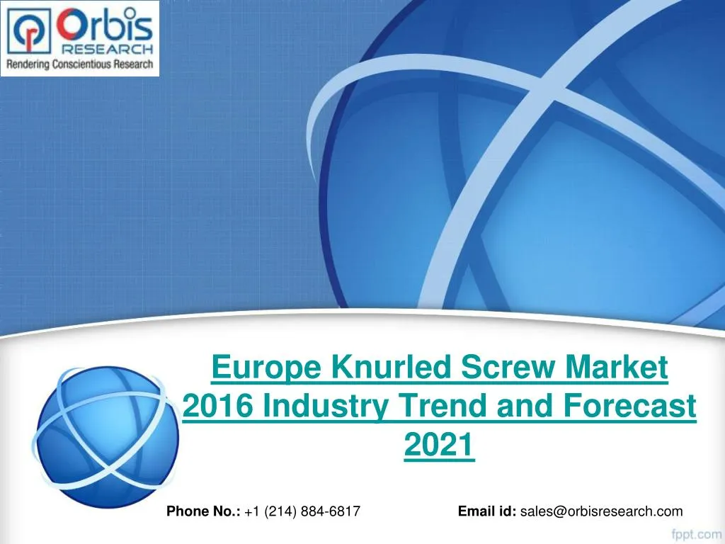 europe knurled screw market 2016 industry trend and forecast 2021