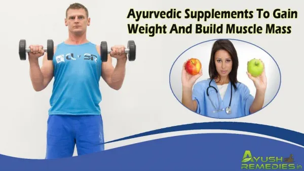 Ayurvedic Supplements To Gain Weight And Build Muscle Mass