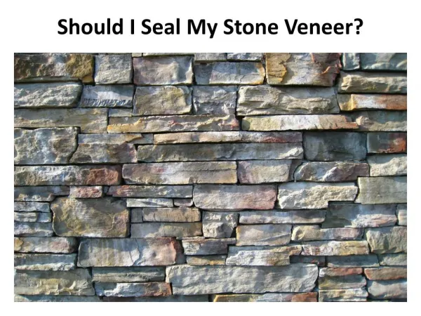 Should I Seal My Stone Veneer?