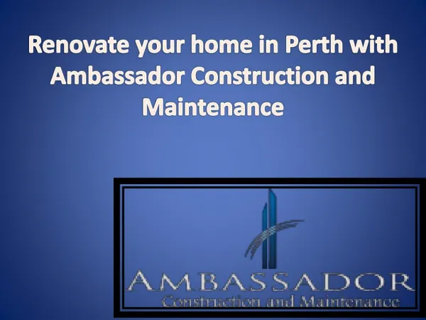 Renovate your home in Perth with Ambassador Construction and Maintenance