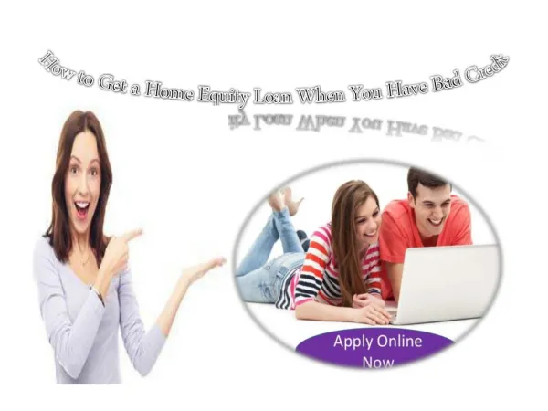 How to Get a Home Equity Loan When You Have Bad Credit