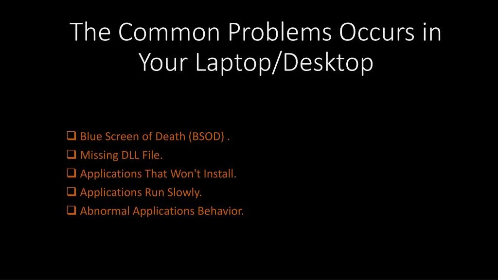 the common problems occurs in your laptop desktop