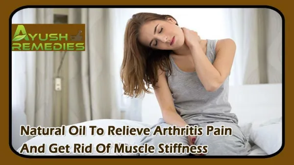 Natural Oil To Relieve Arthritis Pain And Get Rid Of Muscle Stiffness