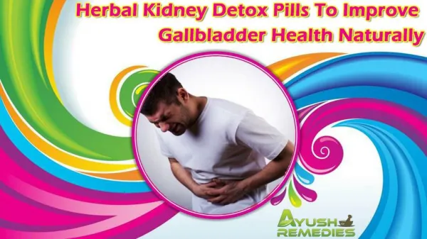 Herbal Kidney Detox Pills To Improve Gallbladder Health Naturally