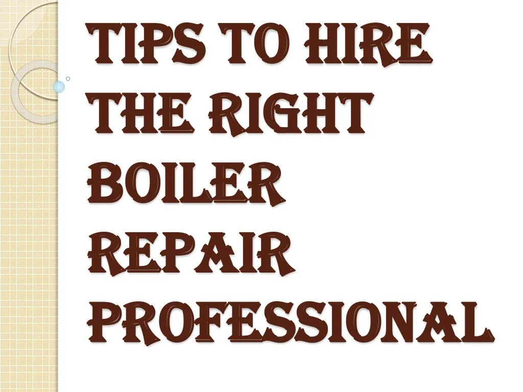 tips to hire the right boiler repair professional