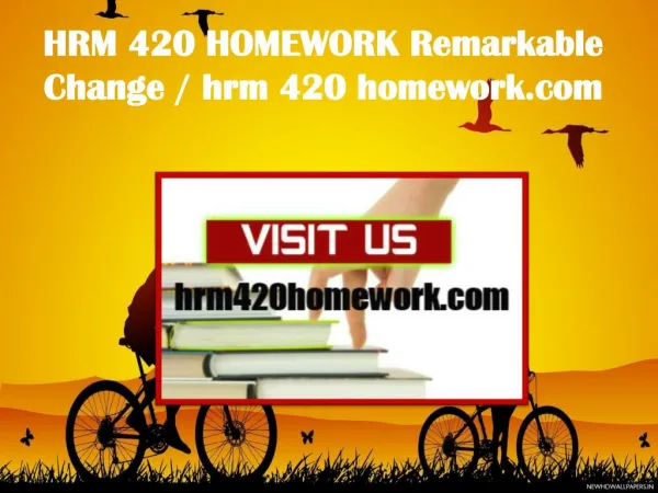 HRM 420 HOMEWORK Remarkable Change/ hrm420homework.com
