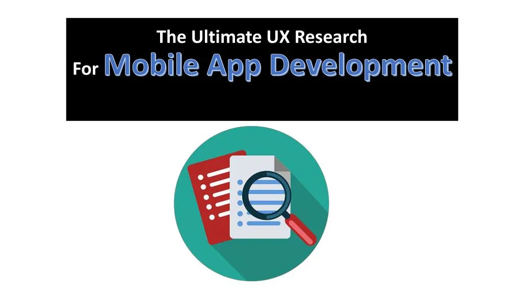 the ultimate ux research for mobile app development