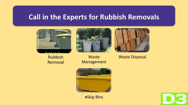 Call in the experts for rubbish removals