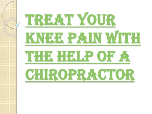 Treat Your Knee Pain With Chiropractic Treatment