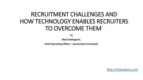 RECRUITMENT CHALLENGES AND HOW TECHNOLOGY ENABLES RECRUITERS TO OVERCOME THEM