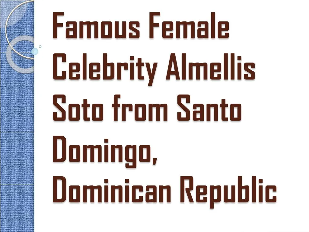 famous female celebrity almellis soto from santo domingo dominican republic