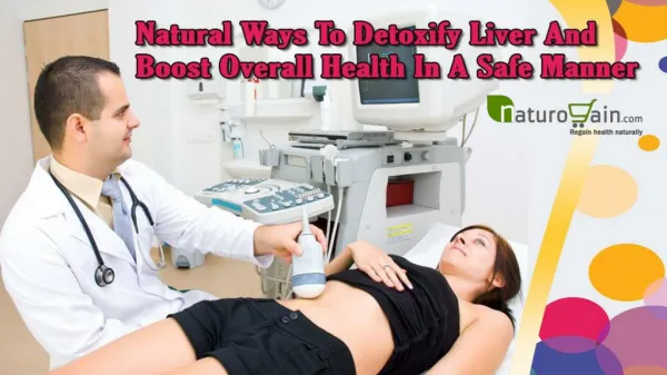 Natural Ways To Detoxify Liver And Boost Overall Health In A Safe Manner