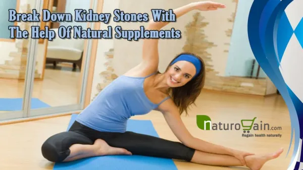 Break Down Kidney Stones With The Help Of Natural Supplements