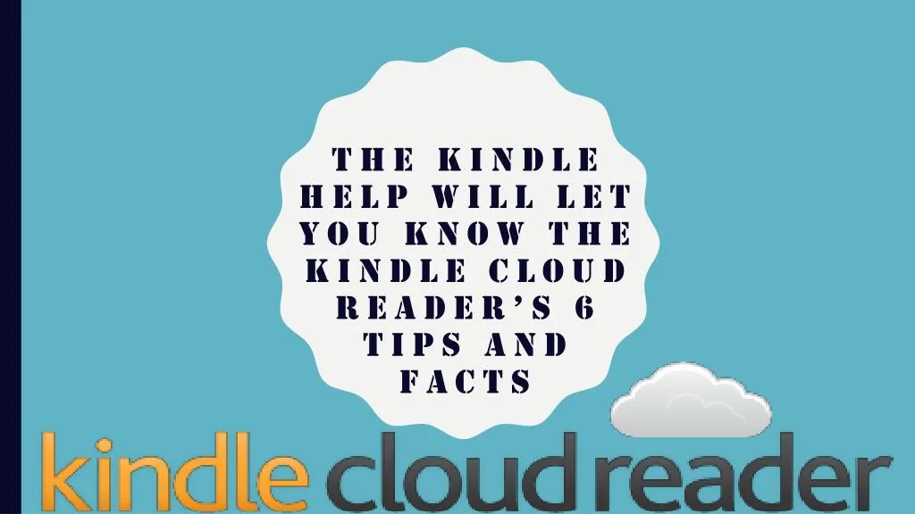 the kindle help will let you know the kindle cloud reader s 6 tips and facts
