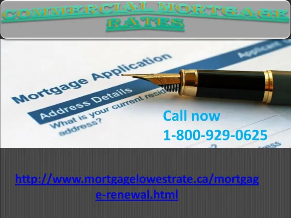 Have you needy of Commercial Mortgage Rates? Dial toll 1-800-929-0625 free
