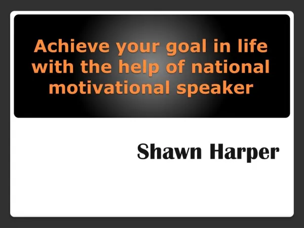 Achieve your goal in life with the help of national motivational speaker