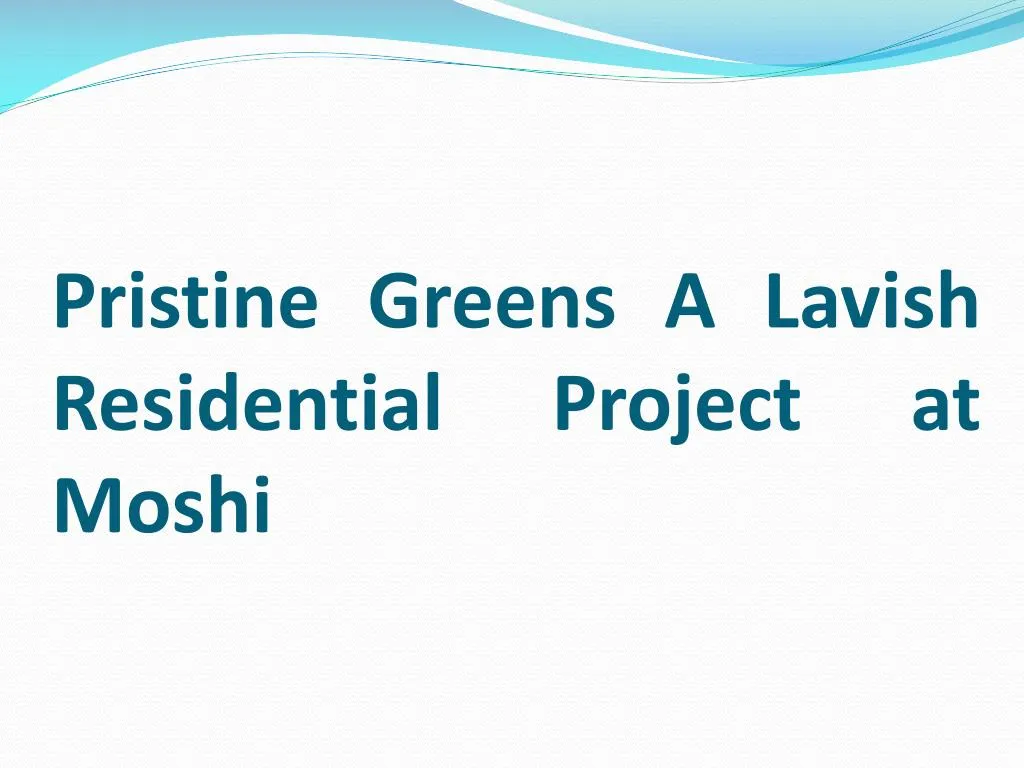 pristine greens a lavish residential project at moshi
