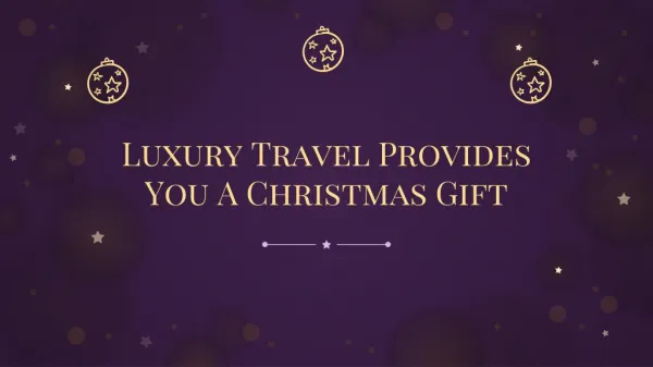 Christmas Special Gifts From Luxury Travel