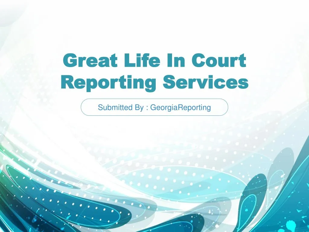 great life in court reporting services