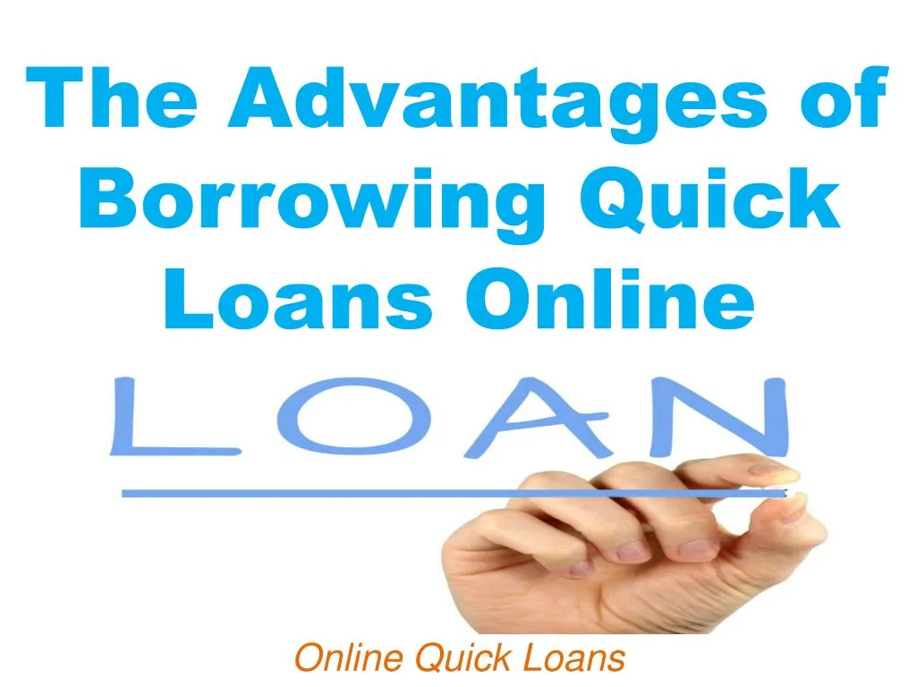 the advantages of borrowing quick loans online