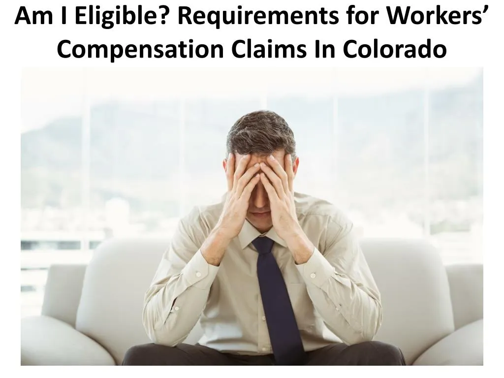 am i eligible requirements for workers compensation claims in colorado