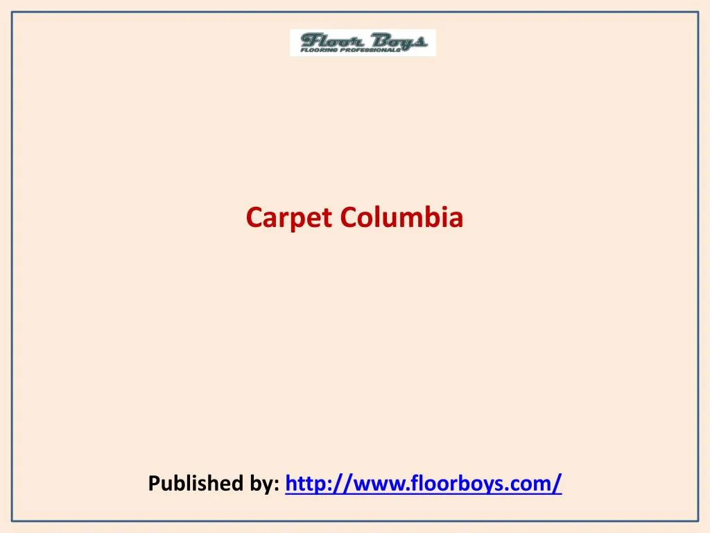 carpet columbia published by http www floorboys com