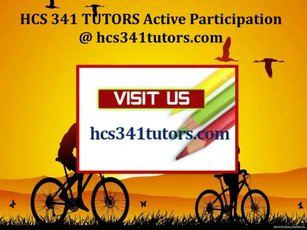 HCS 341 TUTORS Active Participation / hcs341tutors.com
