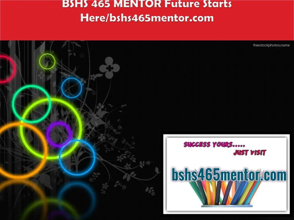 bshs 465 mentor future starts here bshs465mentor com