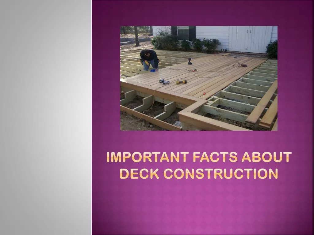 important facts about deck construction
