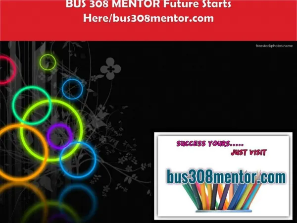 BUS 308 MENTOR Future Starts Here/bus308mentor.com
