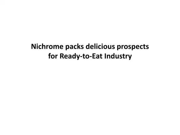 Nichrome packs delicious prospects for Ready-to-Eat Industry