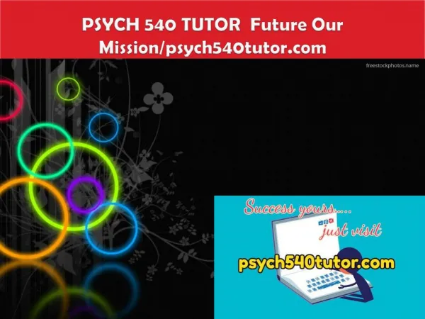 PSYCH 540 TUTOR Future Our Mission/psych540tutor.com