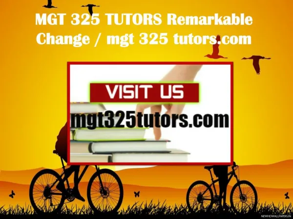 MGT 325 TUTORS Remarkable Change/ mgt325tutors.com