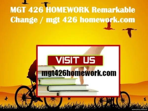 MGT 426 HOMEWORK Remarkable Change / mgt426homework.com