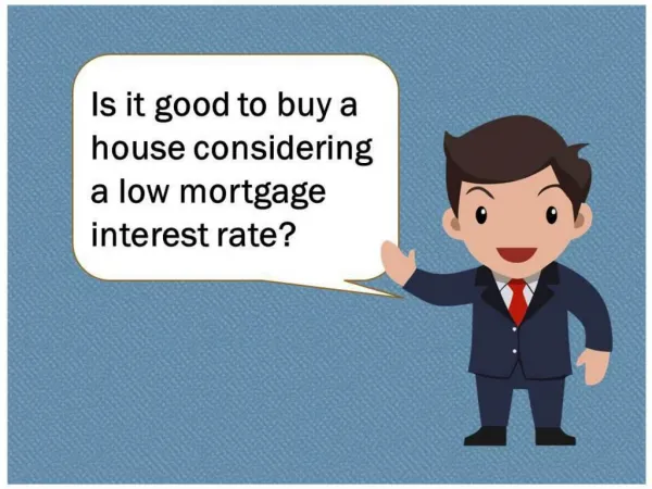 Is it Good To Buy a House Considering a Low Mortgage Interest Rate?