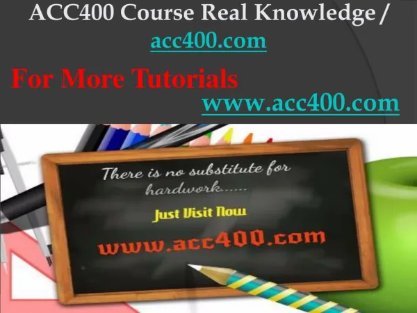 ACC400 Course Real Knowledge / acc400dotcom